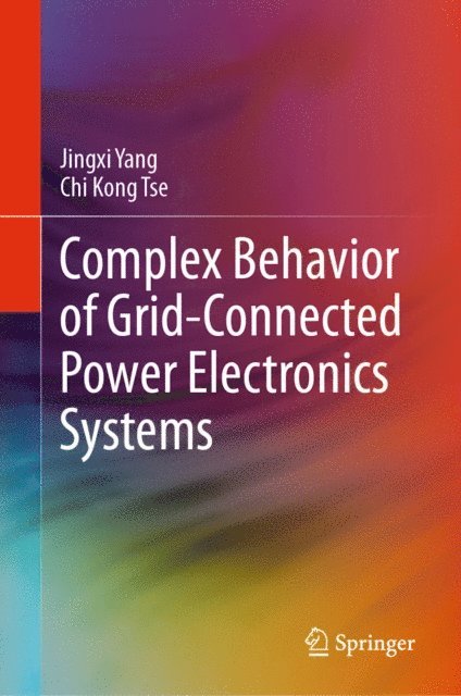 Chi Kong Tse, Jingxi Yang - Complex Behavior of Grid-Connected Power Electronics Systems, E-bok