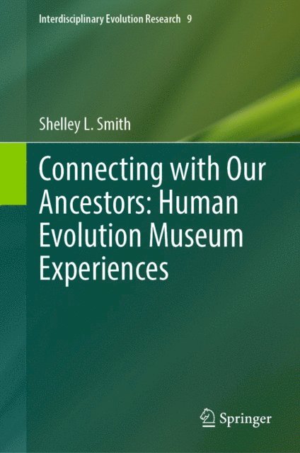 Shelley L. Smith - Connecting with Our Ancestors: Human Evolution Museum Experiences, E-bok