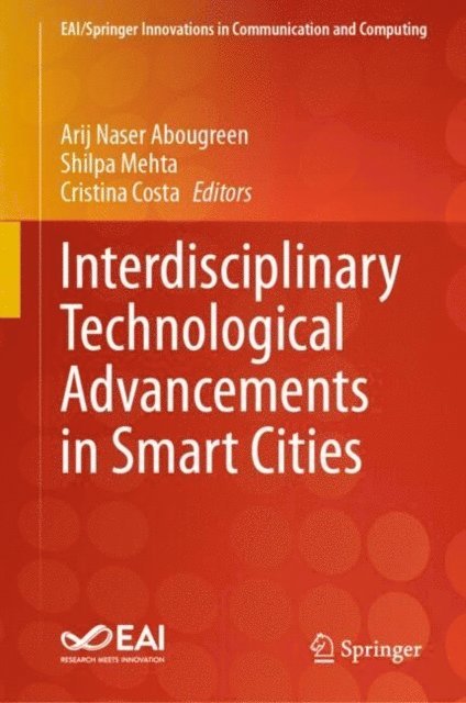 Cristina Costa, Shilpa Mehta, Arij Naser Abougreen - Interdisciplinary Technological Advancements in Smart Cities, E-bok