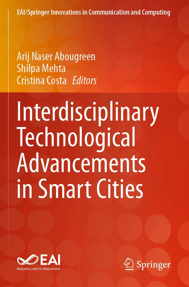 Arij Naser Abougreen, Shilpa Mehta, Cristina Costa - Interdisciplinary Technological Advancements in Smart Cities, Häftad