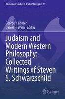Steven S. Schwarzschild, George Y. Kohler, Daniel H. Weiss - Judaism and Modern Western Philosophy: Collected Writings of Steven S. Schwarzschild, Häftad