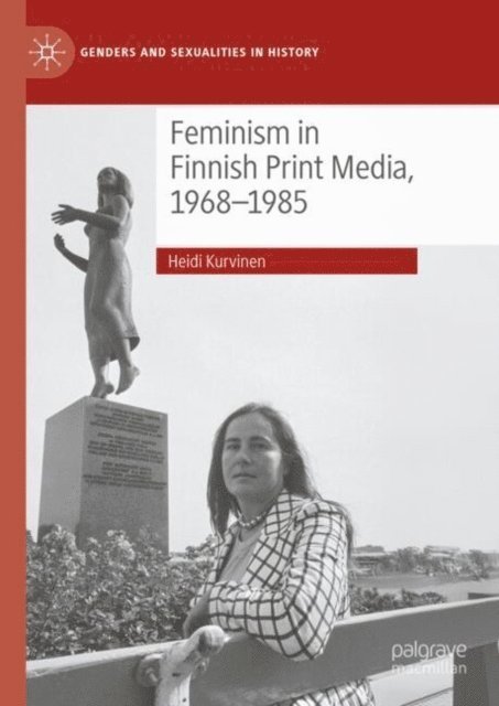Heidi Kurvinen - Feminism in Finnish Print Media, 1968-1985, E-bok