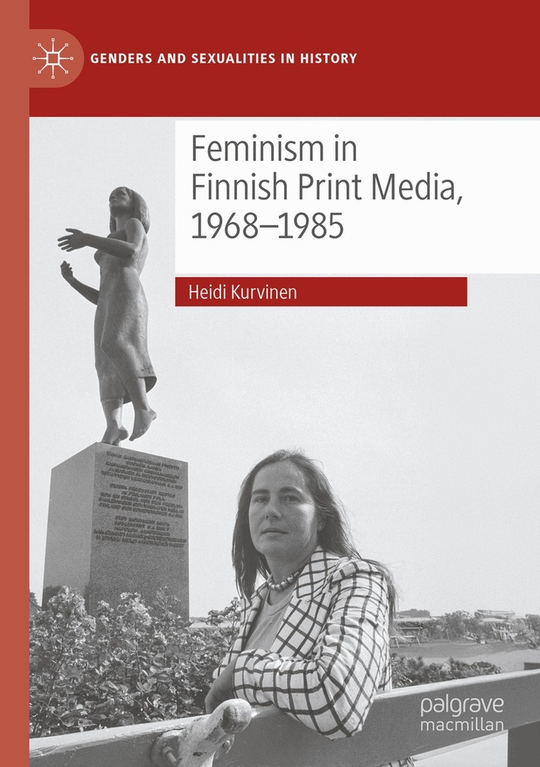 Heidi Kurvinen - Feminism in Finnish Print Media, 1968-1985, Häftad. Tillgänglighet: Lägg i varukorg