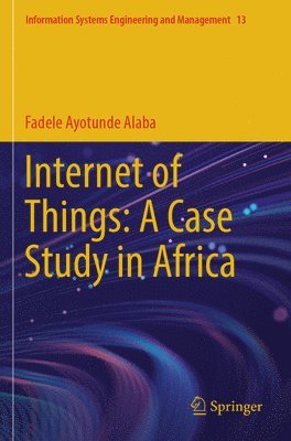 Fadele Ayotunde Alaba - Internet of Things: A Case Study in Africa, Häftad