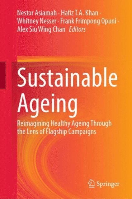Alex Siu Wing Chan, Frank Frimpong Opuni, Whitney Nesser, Hafiz T.A. Khan, Nestor Asiamah - Sustainable Ageing, E-bok
