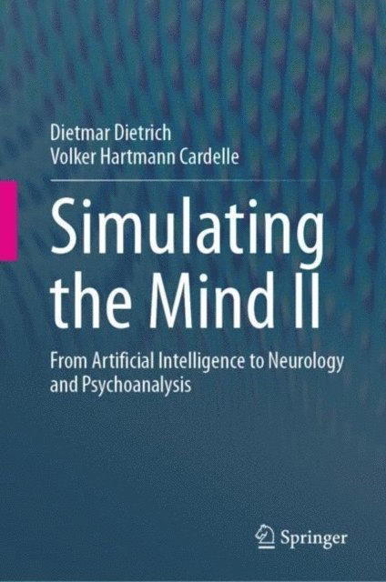 Volker Hartmann Cardelle, Dietmar Dietrich - Simulating the Mind II, E-bok