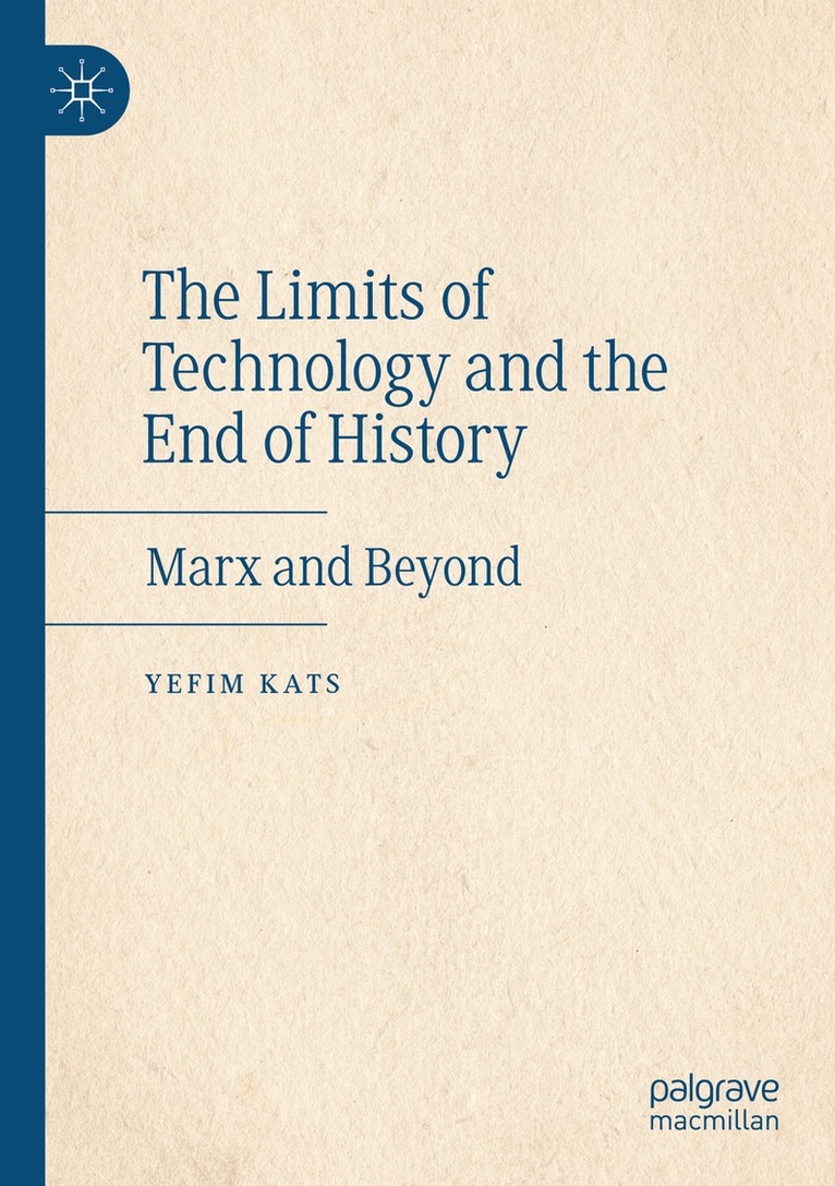 Yefim Kats - Limits of Technology and the End of History, Häftad. Tillgänglighet: Lägg i varukorg