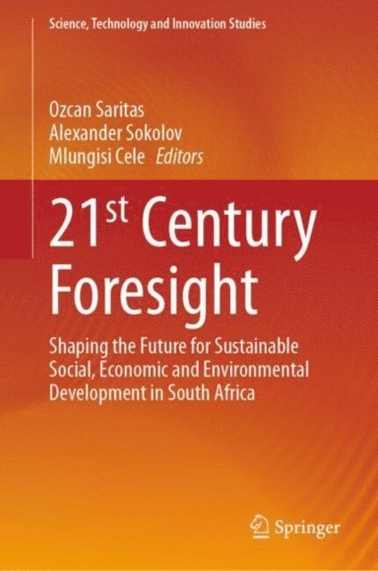 Mlungisi Cele, Alexander Sokolov, Ozcan Saritas - 21st Century Foresight, E-bok