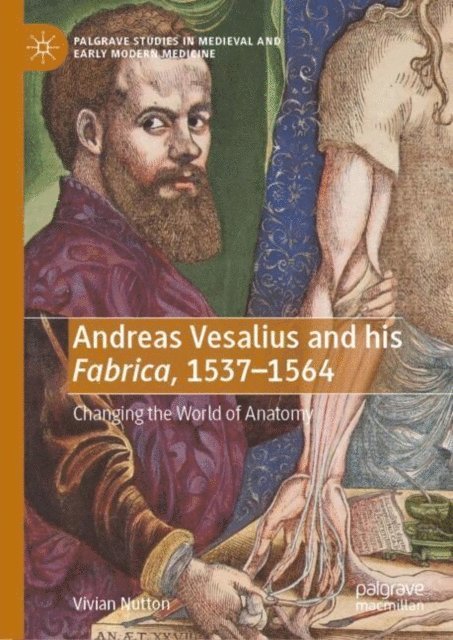 Vivian Nutton - Andreas Vesalius and his Fabrica, 1537-1564, E-bok