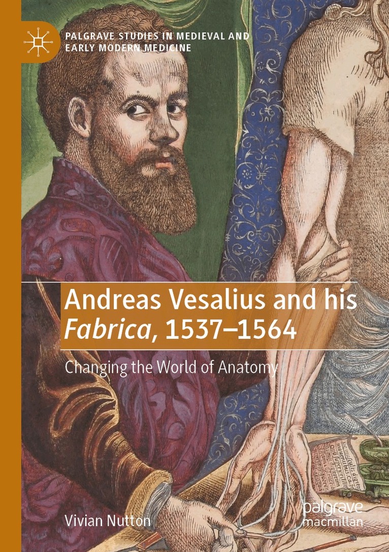 Vivian Nutton - Andreas Vesalius and his Fabrica, 1537-1564, Häftad
