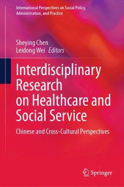 Leidong Wei, Sheying Chen - Interdisciplinary Research on Healthcare and Social Service, E-bok