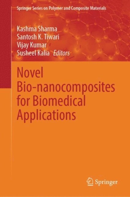 Susheel Kalia, Vijay Kumar, Santosh K. Tiwari, Kashma Sharma - Novel Bio-nanocomposites for Biomedical Applications, E-bok