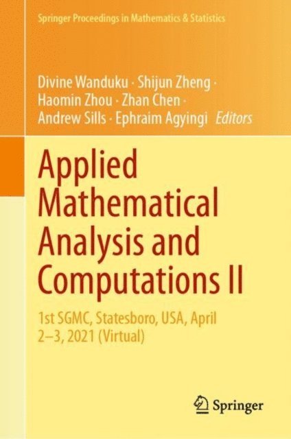 Ephraim Agyingi, Andrew Sills, Zhan Chen, Haomin Zhou, Shijun Zheng, Divine Wanduku - Applied Mathematical Analysis and Computations II, E-bok. Tillgänglighet: Lägg i varukorg