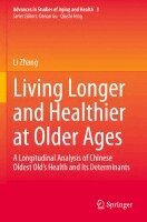 Li Zhang - Living Longer and Healthier at Older Ages, Häftad