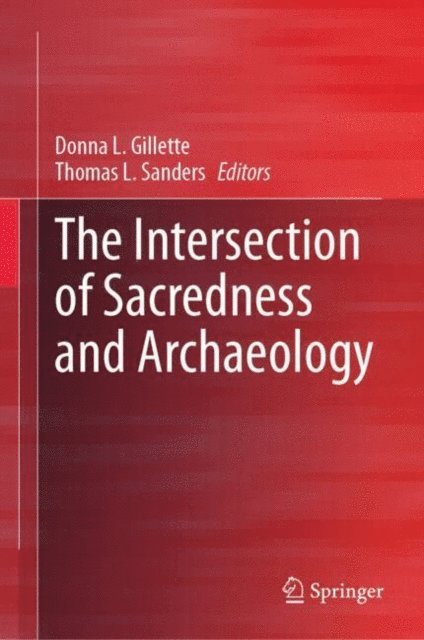 Thomas L. Sanders, Donna L. Gillette - Intersection of Sacredness and Archaeology, E-bok
