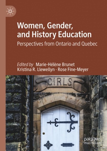 Rose Fine-Meyer, Kristina R. Llewellyn, Marie-Helene Brunet - Women, Gender, and History Education, E-bok