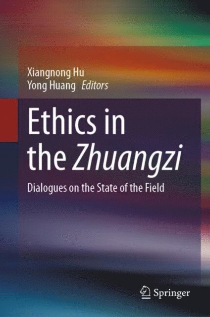 Yong Huang, Xiangnong Hu - Ethics in the Zhuangzi, E-bok