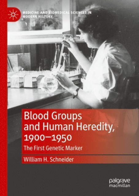 William H. Schneider - Blood Groups and Human Heredity, 1900-1950, E-bok