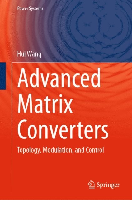 Hui Wang - Advanced Matrix Converters, E-bok