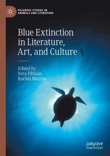 Rachel Murray, Vera Fibisan - Blue Extinction in Literature, Art, and Culture, E-bok