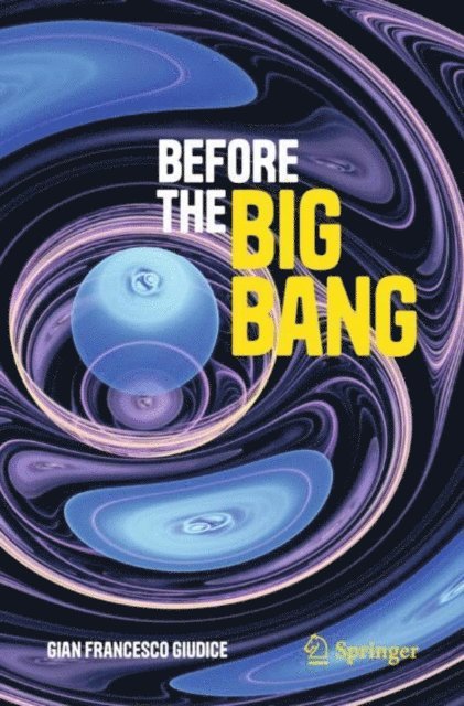 Gian Francesco Giudice - Before the Big Bang, E-bok