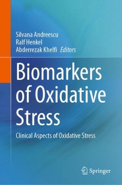 Abderrezak Khelfi, Ralf Henkel, Silvana Andreescu - Biomarkers of Oxidative Stress, E-bok