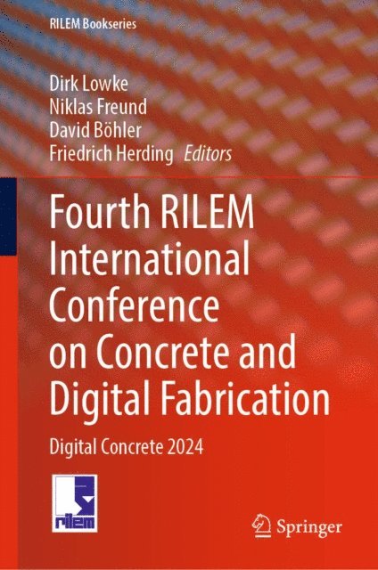 Friedrich Herding, David Bohler, Niklas Freund, Dirk Lowke - Fourth RILEM International Conference on Concrete and Digital Fabrication, E-bok