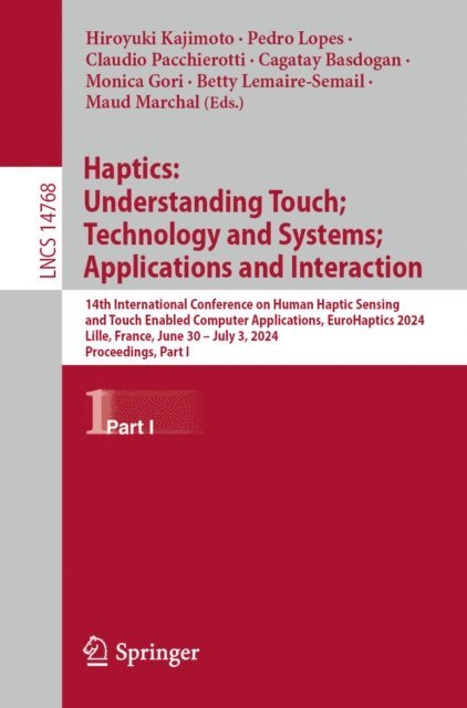 Maud Marchal, Betty Lemaire-Semail, Monica Gori, Cagatay Basdogan, Claudio Pacchierotti, Pedro Lopes, Hiroyuki Kajimoto - Haptics: Understanding Touch; Technology and Systems; Applications and Interaction, E-bok