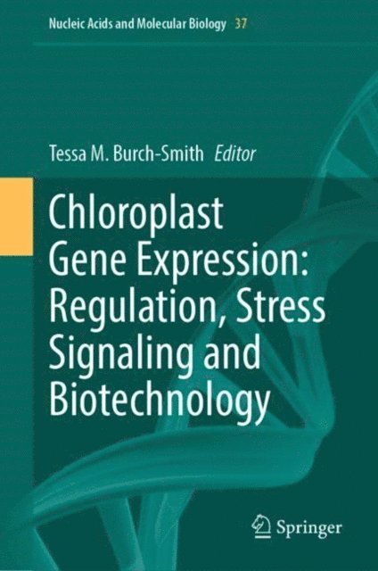 Tessa M. Burch-Smith - Chloroplast Gene Expression: Regulation, Stress Signaling and Biotechnology, E-bok