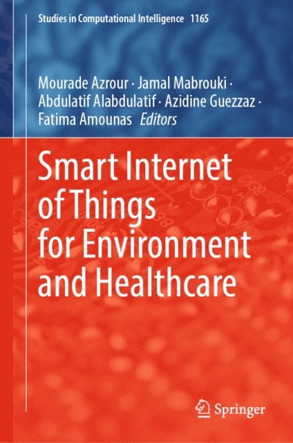 Fatima Amounas, Azidine Guezzaz, Abdulatif Alabdulatif, Jamal Mabrouki, Mourade Azrour - Smart Internet of Things for Environment and Healthcare, E-bok