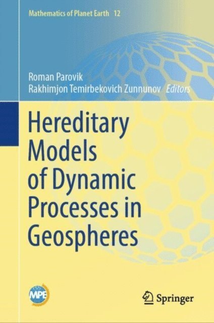 Rakhimjon Temirbekovich Zunnunov, Roman Parovik - Hereditary Models of Dynamic Processes in Geospheres, E-bok