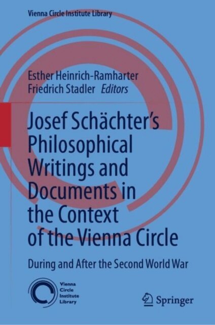 Friedrich Stadler, Esther Heinrich-Ramharter - Josef Schachter: Philosophical Writings and Documents in the Context of the Vienna Circle: Volume II, E-bok