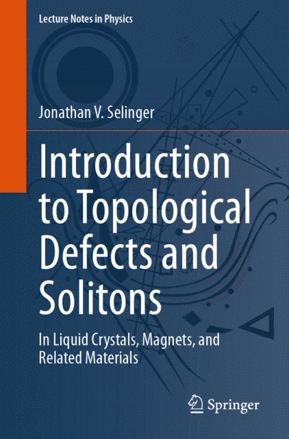 Jonathan V. Selinger - Introduction to Topological Defects and Solitons, E-bok
