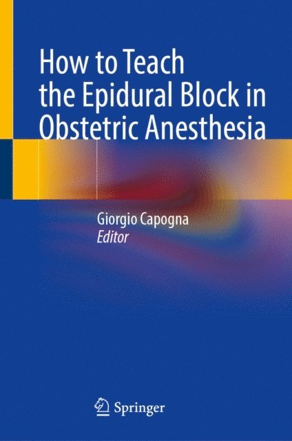 Giorgio Capogna - How to Teach the Epidural Block in Obstetric Anesthesia, E-bok