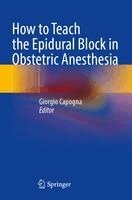 Giorgio Capogna - How to Teach the Epidural Block in Obstetric Anesthesia, Häftad