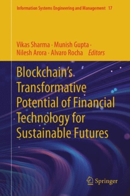 Alvaro Rocha, Nilesh Arora, Munish Gupta, Vikas Sharma - Blockchain's Transformative Potential of Financial Technology for Sustainable Futures, E-bok