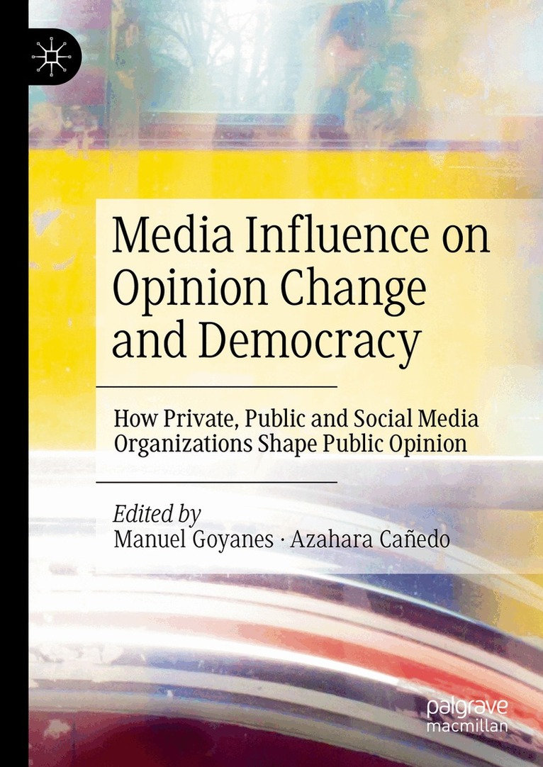 Manuel Goyanes, Azahara Cañedo - Media Influence on Opinion Change and Democracy, Inbunden