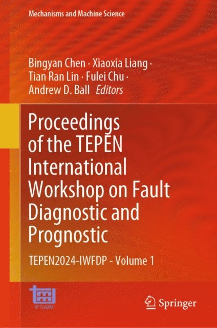 Andrew D. Ball, Fulei Chu, Tian Ran Lin, Xiaoxia Liang, Bingyan Chen - Proceedings of the TEPEN International Workshop on Fault Diagnostic and Prognostic, E-bok