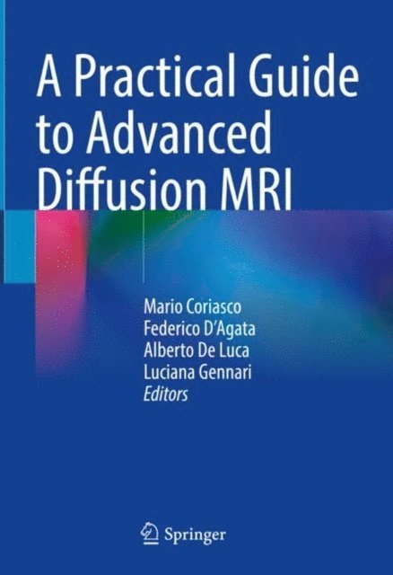 Luciana Gennari, Alberto De Luca, Federico D'Agata, Mario Coriasco - Practical Guide to Advanced Diffusion MRI, E-bok