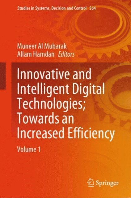 Allam Hamdan, Muneer Al Mubarak - Innovative and Intelligent Digital Technologies; Towards an Increased Efficiency, E-bok