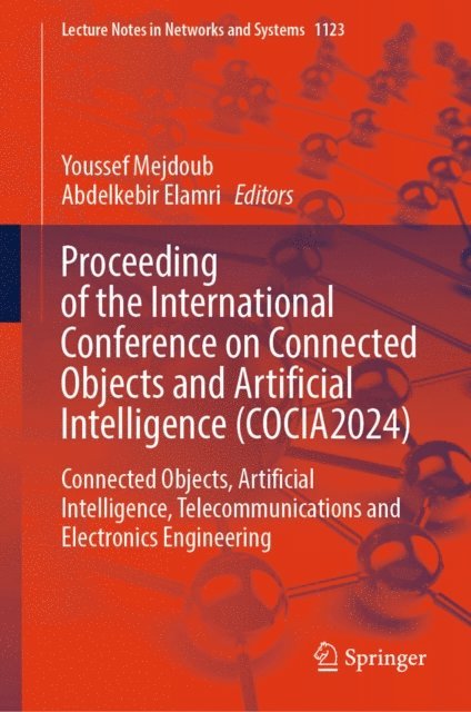 Abdelkebir Elamri, Youssef Mejdoub - Proceeding of the International Conference on Connected Objects and Artificial Intelligence (COCIA2024), E-bok