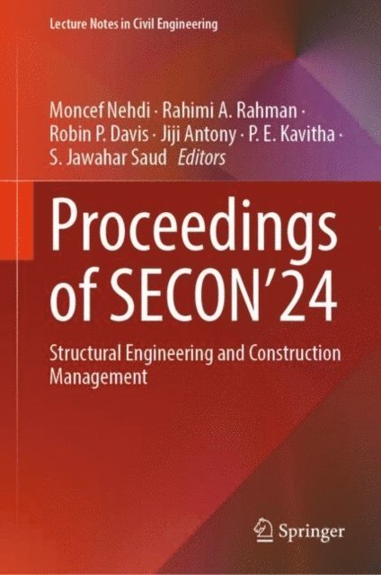 S. Jawahar Saud, P. E. Kavitha, Jiji Antony, Robin P. Davis, Rahimi A. Rahman, Moncef Nehdi - Proceedings of SECON'24, E-bok