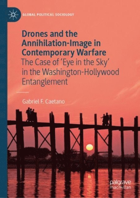Gabriel F.Caetano - Drones and the Annihilation-Image in Contemporary Warfare, E-bok