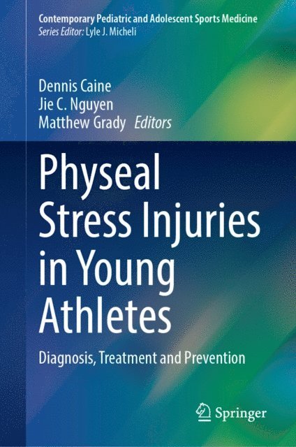 Matthew Grady, Jie C. Nguyen, Dennis Caine - Physeal Stress Injuries in Young Athletes, E-bok