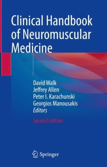 Georgios Manousakis, Peter I. Karachunski, Jeffrey Allen, David Walk - Clinical Handbook of Neuromuscular Medicine, E-bok