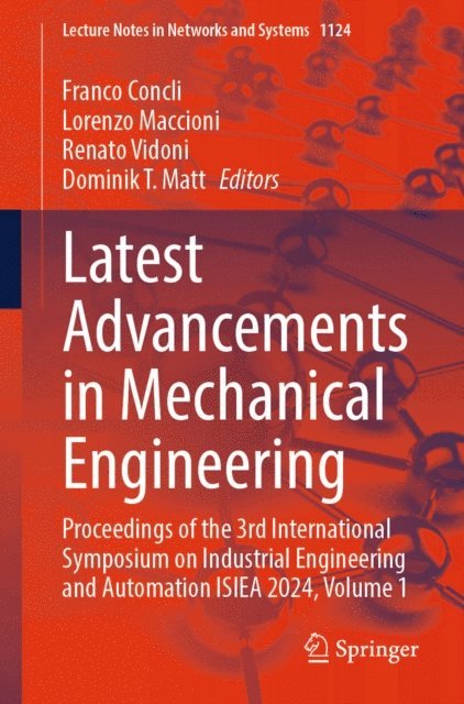 Dominik T. Matt, Renato Vidoni, Lorenzo Maccioni, Franco Concli - Latest Advancements in Mechanical Engineering, E-bok