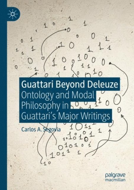 Carlos A. Segovia - Guattari Beyond Deleuze, E-bok