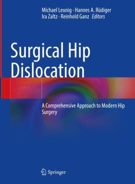 Reinhold Ganz, Ira Zaltz, Hannes A. Rudiger, Michael Leunig - Surgical Hip Dislocation, E-bok