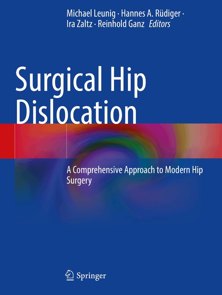 Michael Leunig, Hannes A. Rüdiger, Ira Zaltz, Reinhold Ganz - Surgical Hip Dislocation, Häftad
