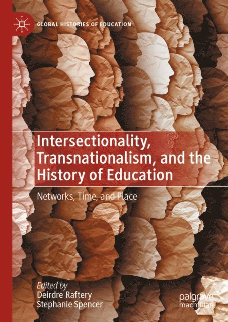 Stephanie Spencer, Deirdre Raftery - Intersectionality, Transnationalism, and the History of Education, E-bok
